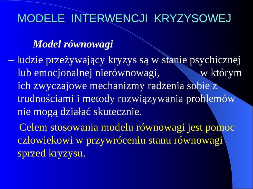 sobie z trudnościami i metody rozwiązywania problemów nie mogą działać skutecznie.