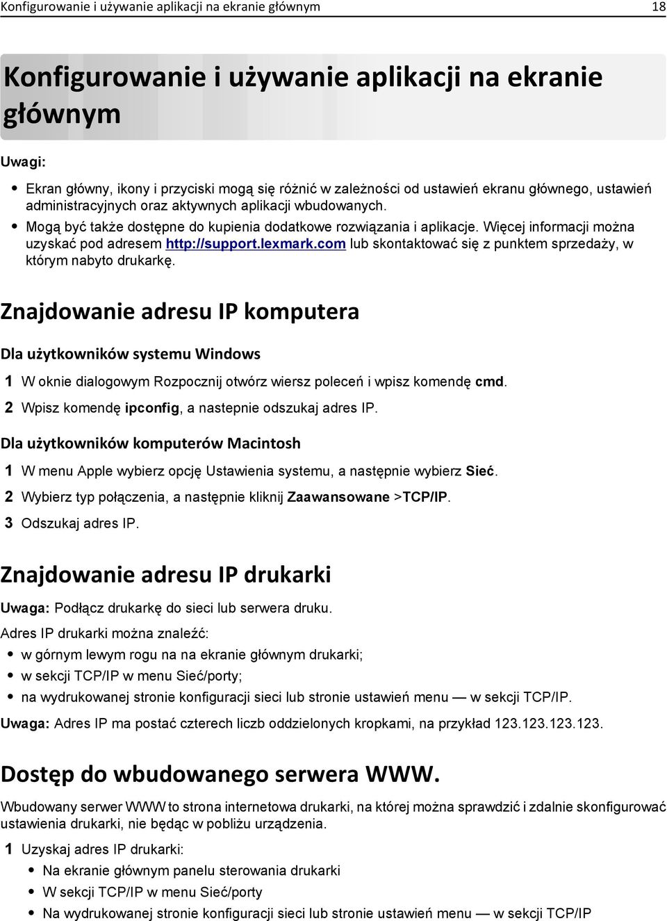 Więcej informacji można uzyskać pod adresem http://support.lexmark.com lub skontaktować się z punktem sprzedaży, w którym nabyto drukarkę.