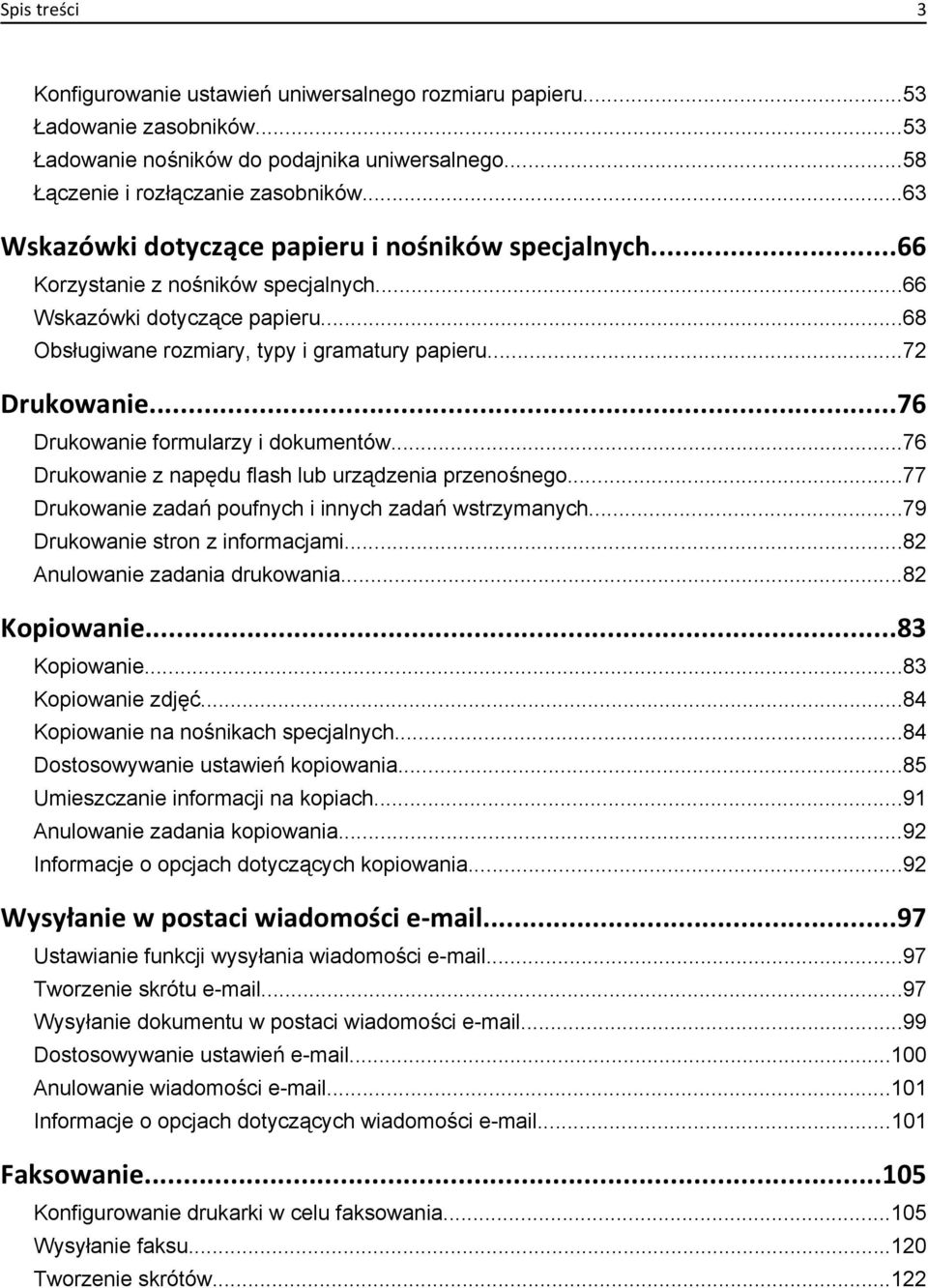 ..76 Drukowanie formularzy i dokumentów...76 Drukowanie z napędu flash lub urządzenia przenośnego...77 Drukowanie zadań poufnych i innych zadań wstrzymanych...79 Drukowanie stron z informacjami.