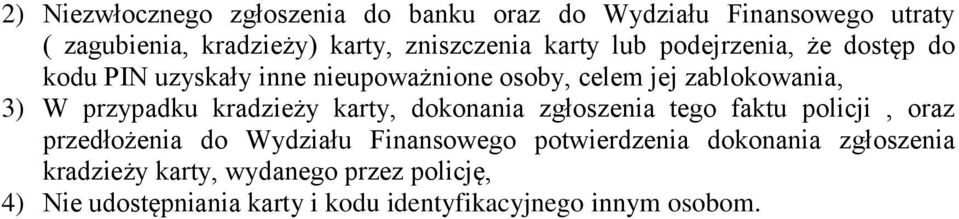 kradzieży karty, dokonania zgłoszenia tego faktu policji, oraz przedłożenia do Wydziału Finansowego potwierdzenia