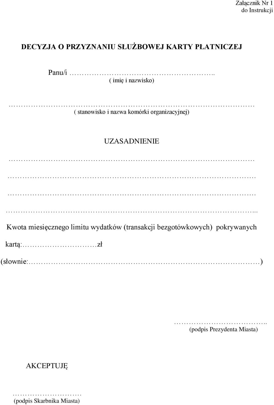 . ( imię i nazwisko) ( stanowisko i nazwa komórki organizacyjnej) UZASADNIENIE.