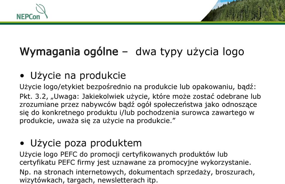 i/lub pochodzenia surowca zawartego w produkcie, uważa się za użycie na produkcie.