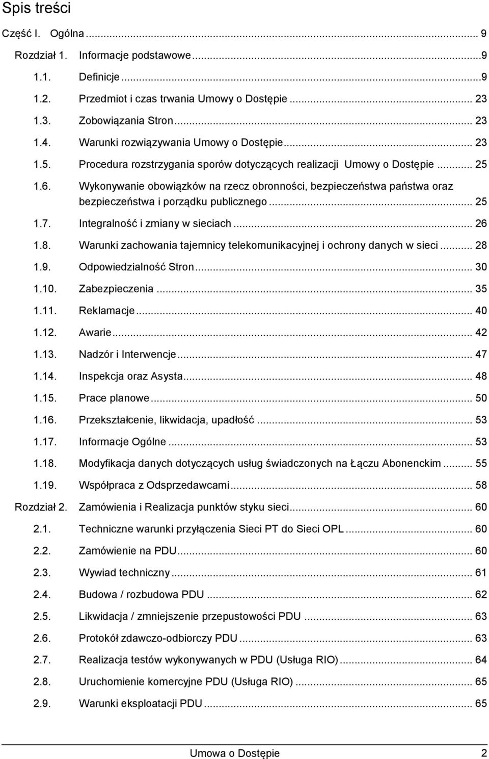 Wykonywanie obowiązków na rzecz obronności, bezpieczeństwa państwa oraz bezpieczeństwa i porządku publicznego... 25 1.7. Integralność i zmiany w sieciach... 26 1.8.