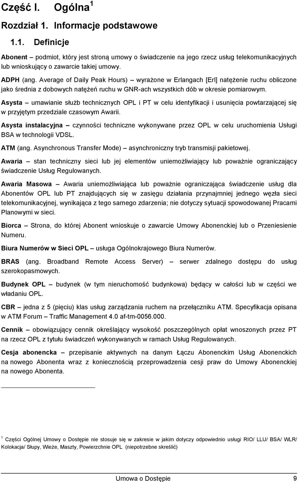 Asysta umawianie służb technicznych OPL i PT w celu identyfikacji i usunięcia powtarzającej się w przyjętym przedziale czasowym Awarii.