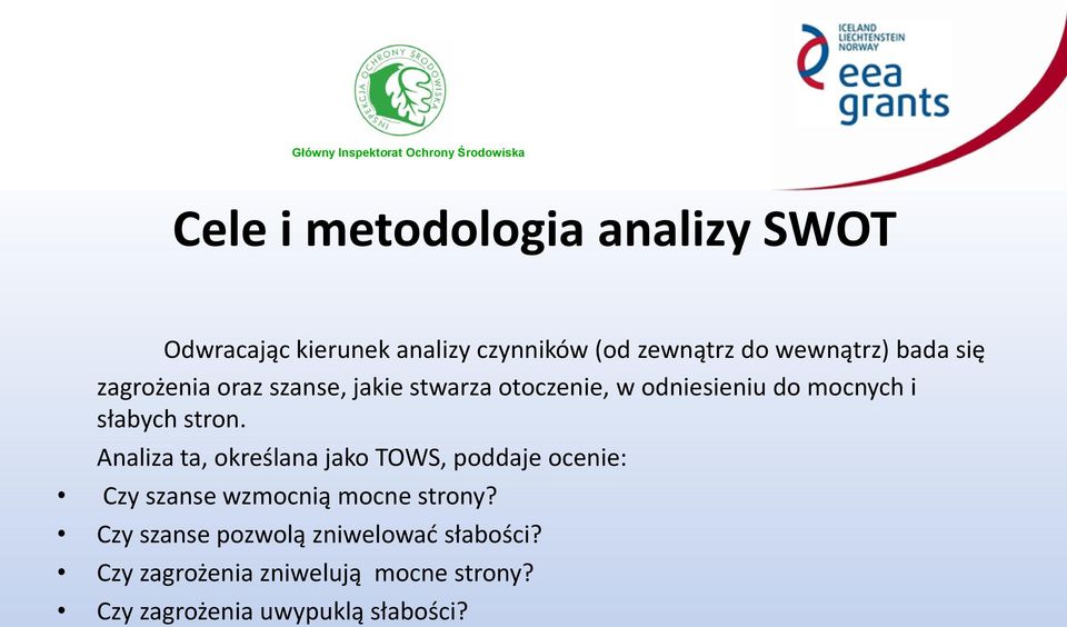 stron. Analiza ta, określana jako TOWS, poddaje ocenie: Czy szanse wzmocnią mocne strony?