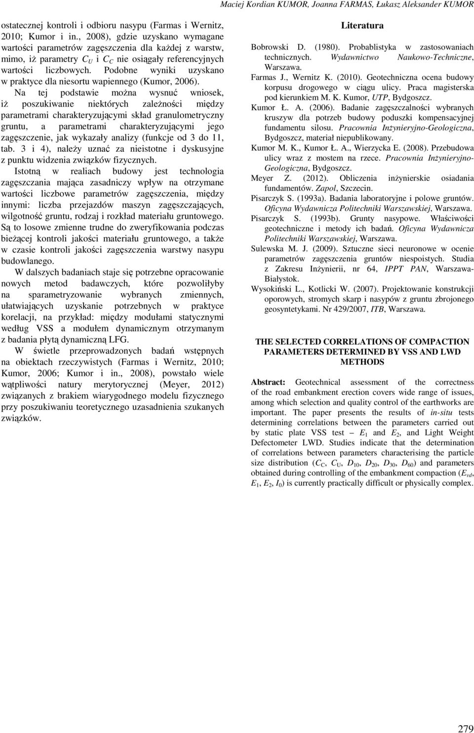 Podobne wyniki uzyskano w praktyce dla niesortu wapiennego (Kumor, 2006).