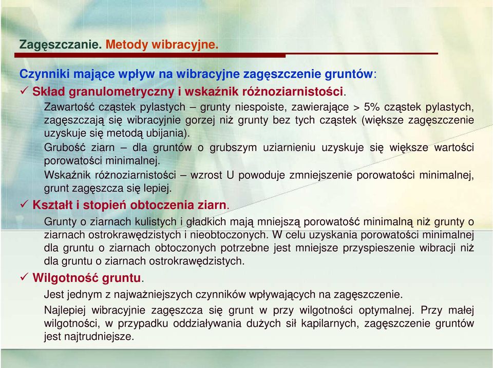Grubość ziarn dla gruntów o grubszym uziarnieniu uzyskuje się większe wartości porowatości minimalnej.
