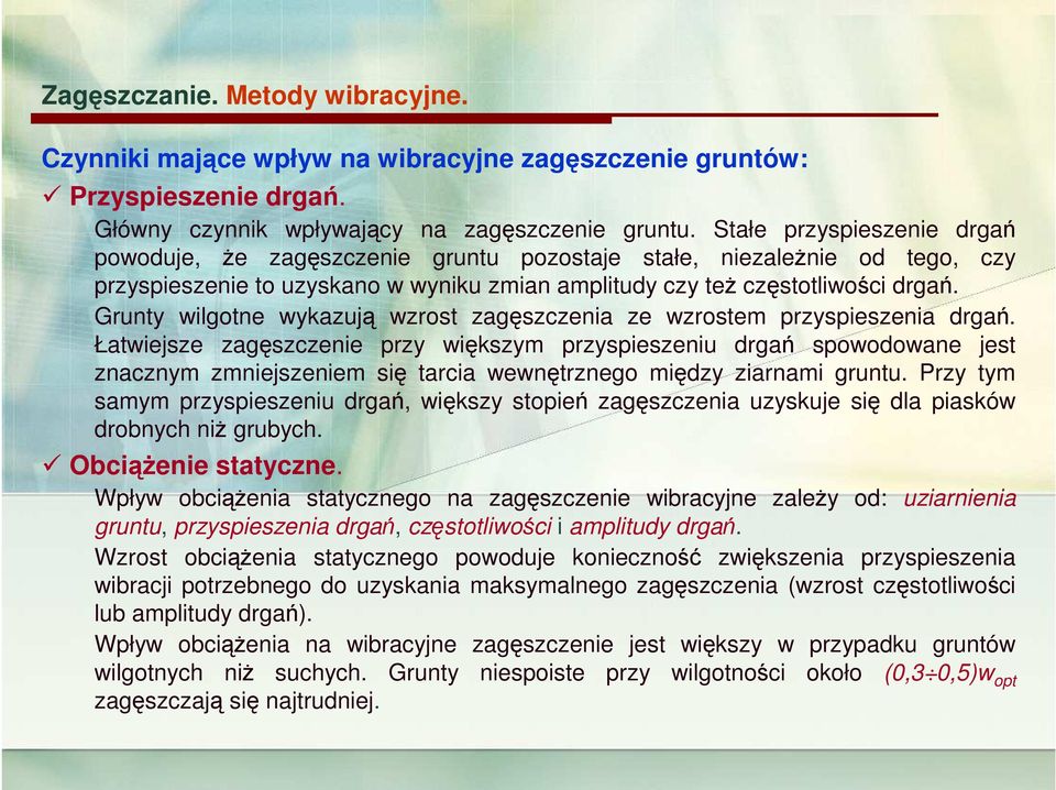 Grunty wilgotne wykazują wzrost zagęszczenia ze wzrostem przyspieszenia drgań.