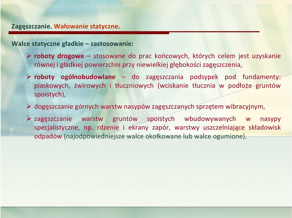 głębokości zagęszczenia, roboty ogólnobudowlane do zagęszczania podsypek pod fundamenty: piaskowych, żwirowych i tłuczniowych (wciskanie tłucznia w podłoże