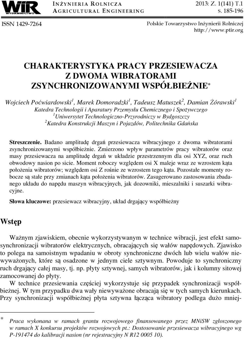 Aparatury Przemysłu Chemicznego i Spożywczego 1 Uniwersytet Technologiczno-Przyrodniczy w Bydgoszczy 2 Katedra Konstrukcji Maszyn i Pojazdów, Politechnika Gdańska Streszczenie.