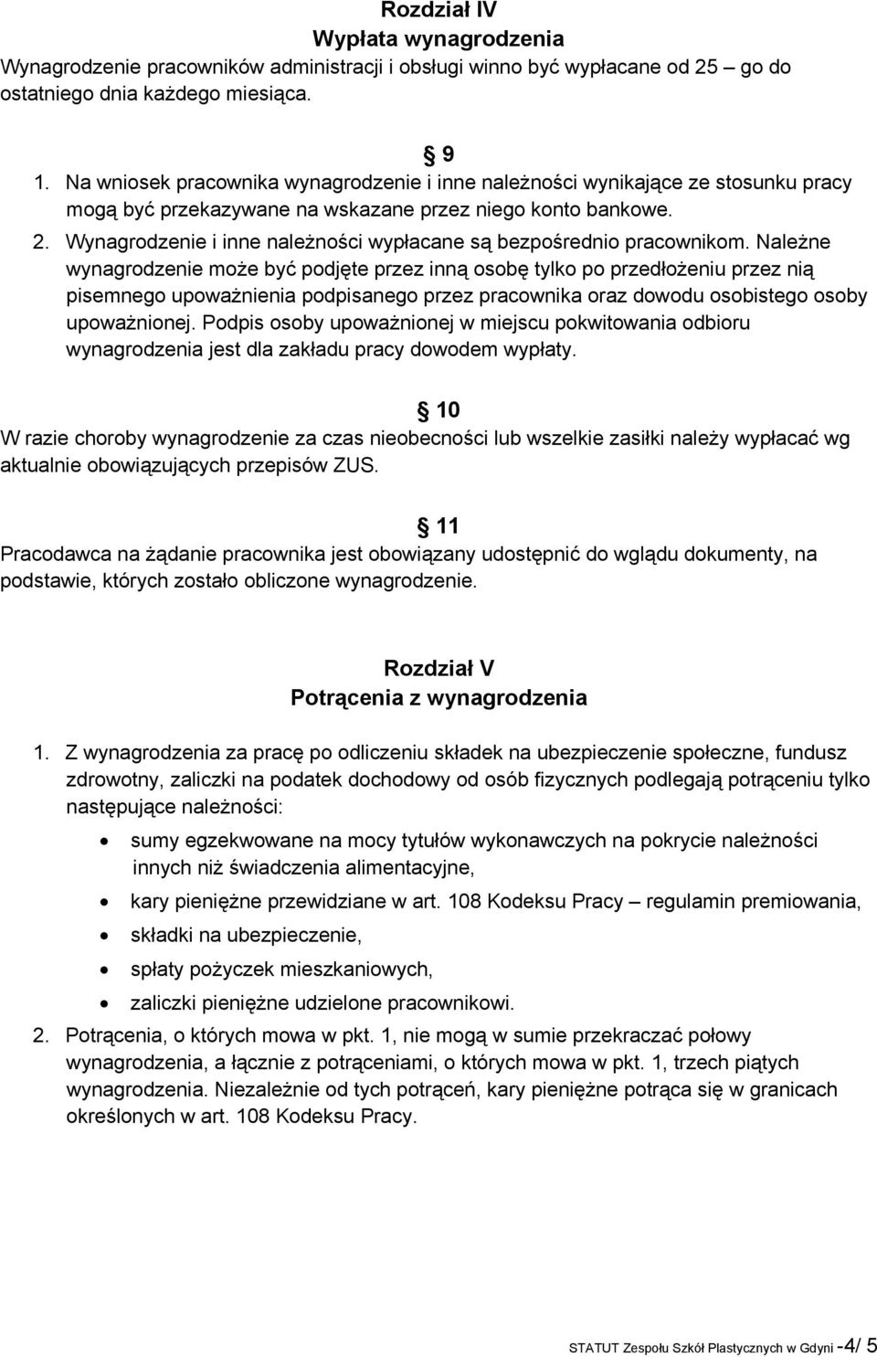 Wynagrodzenie i inne należności wypłacane są bezpośrednio pracownikom.