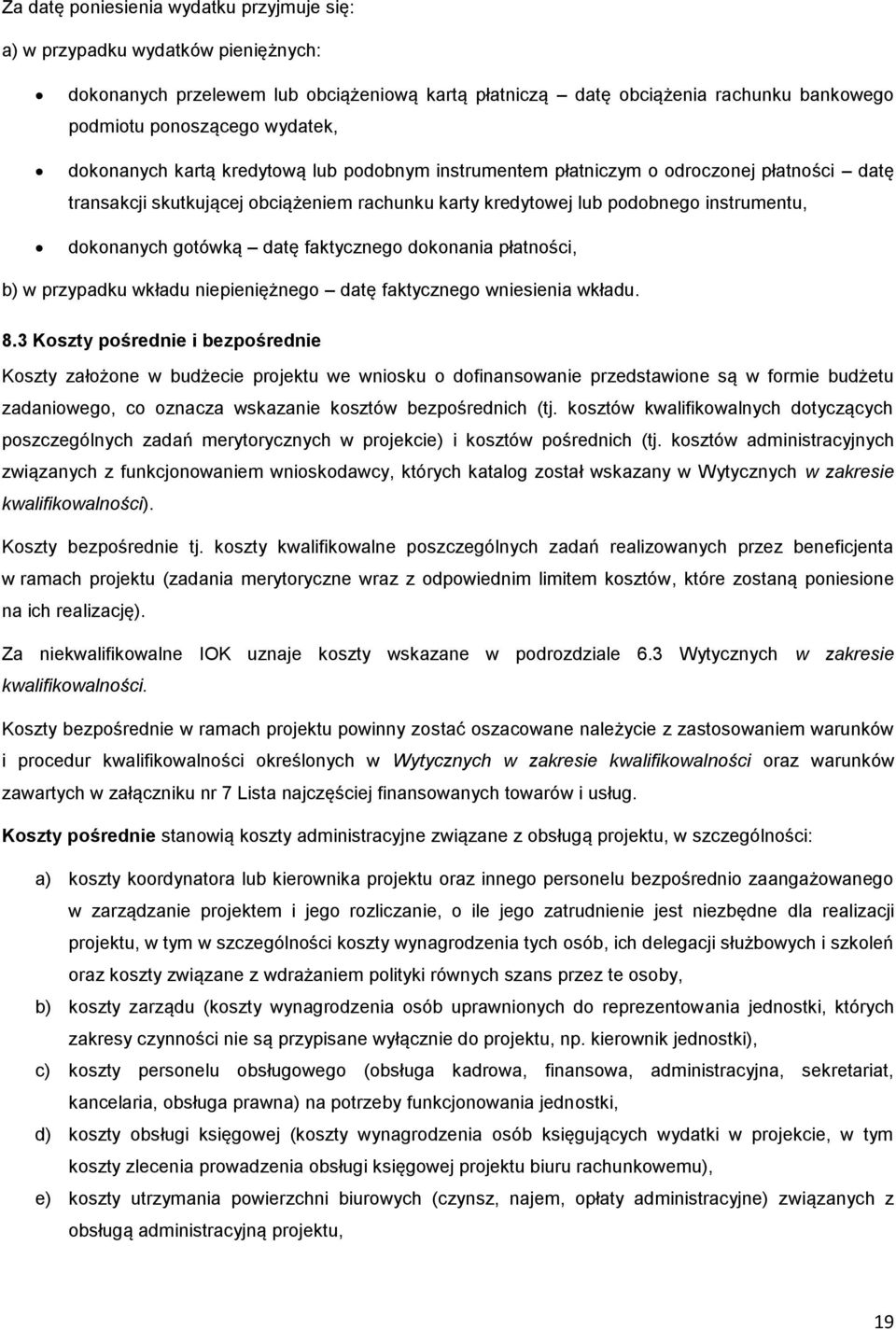 datę faktycznego dokonania płatności, b) w przypadku wkładu niepieniężnego datę faktycznego wniesienia wkładu. 8.