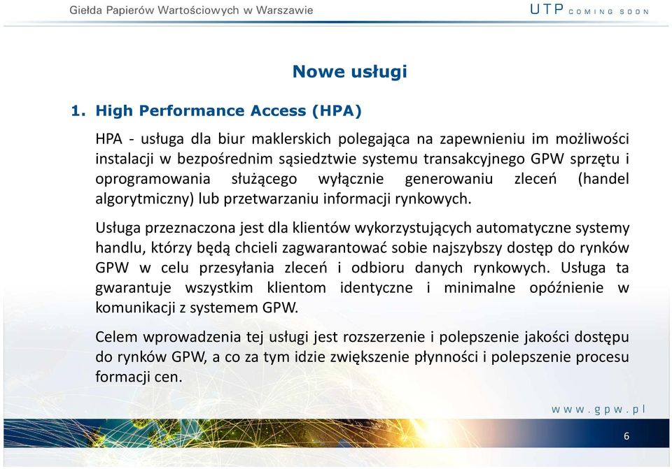 służącego wyłącznie generowaniu zleceń (handel algorytmiczny) lub przetwarzaniu informacji rynkowych.