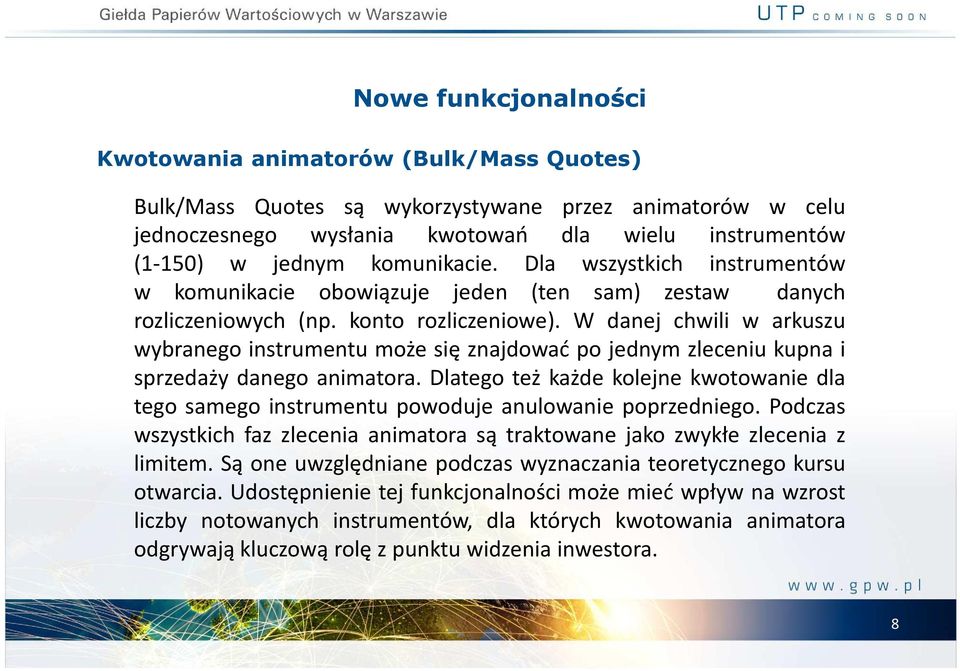 W danej chwili w arkuszu wybranego instrumentu może się znajdować po jednym zleceniu kupna i sprzedaży danego animatora.