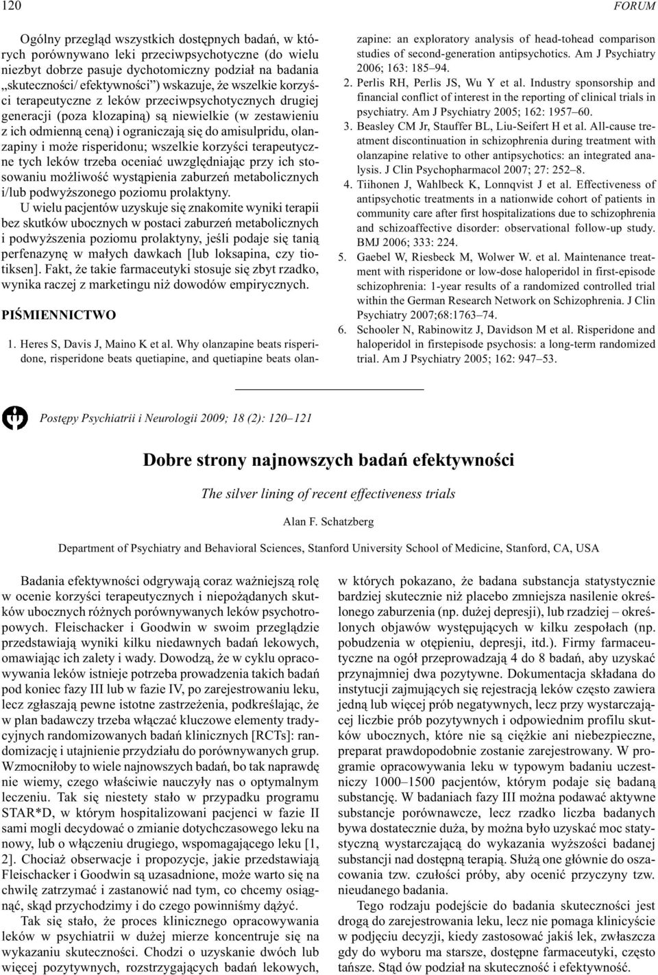 olanzapiny i mo e risperidonu; wszelkie korzyœci terapeutyczne tych leków trzeba oceniaæ uwzglêdniaj¹c przy ich stosowaniu mo liwoœæ wyst¹pienia zaburzeñ metabolicznych i/lub podwy szonego poziomu