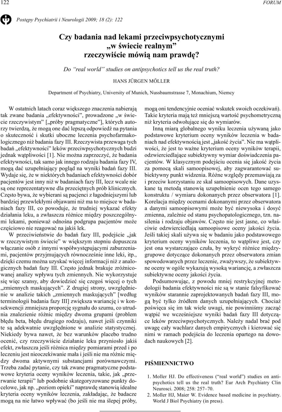 HANS JÛRGEN MÕLLER Department of Psychiatry, University of Munich, Nussbaumstrasse 7, Monachium, Niemcy W ostatnich latach coraz wiêkszego znaczenia nabieraj¹ tak zwane badania efektywnoœci,