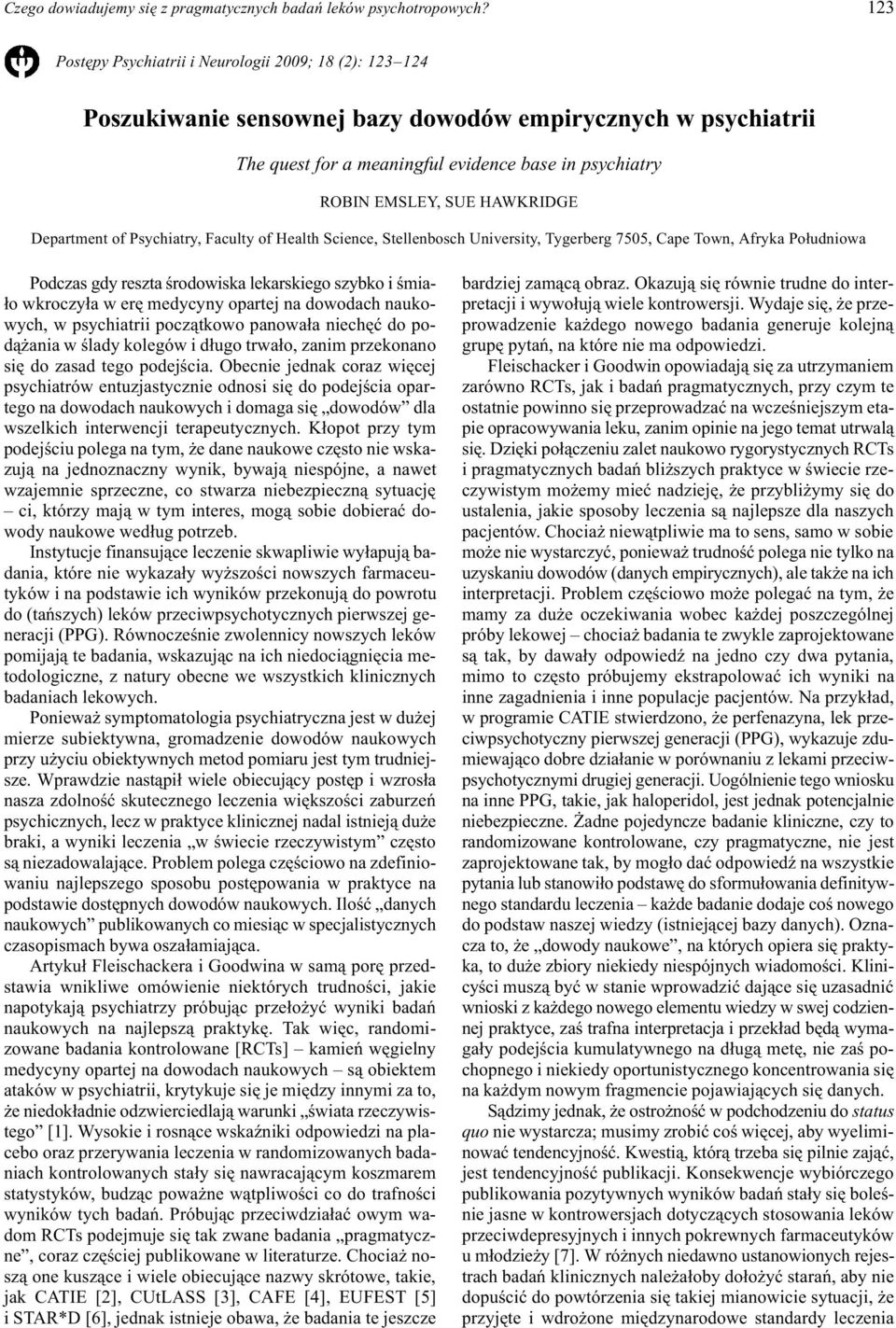 HAWKRIDGE Department of Psychiatry, Faculty of Health Science, Stellenbosch University, Tygerberg 7505, Cape Town, Afryka Po³udniowa Podczas gdy reszta œrodowiska lekarskiego szybko i œmia- ³o