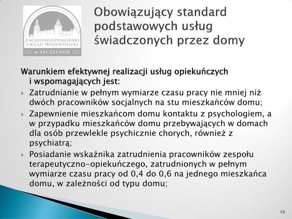 przebywających w domach dla osób przewlekle psychicznie chorych, również z psychiatrą; Posiadanie wskaźnika zatrudnienia pracowników