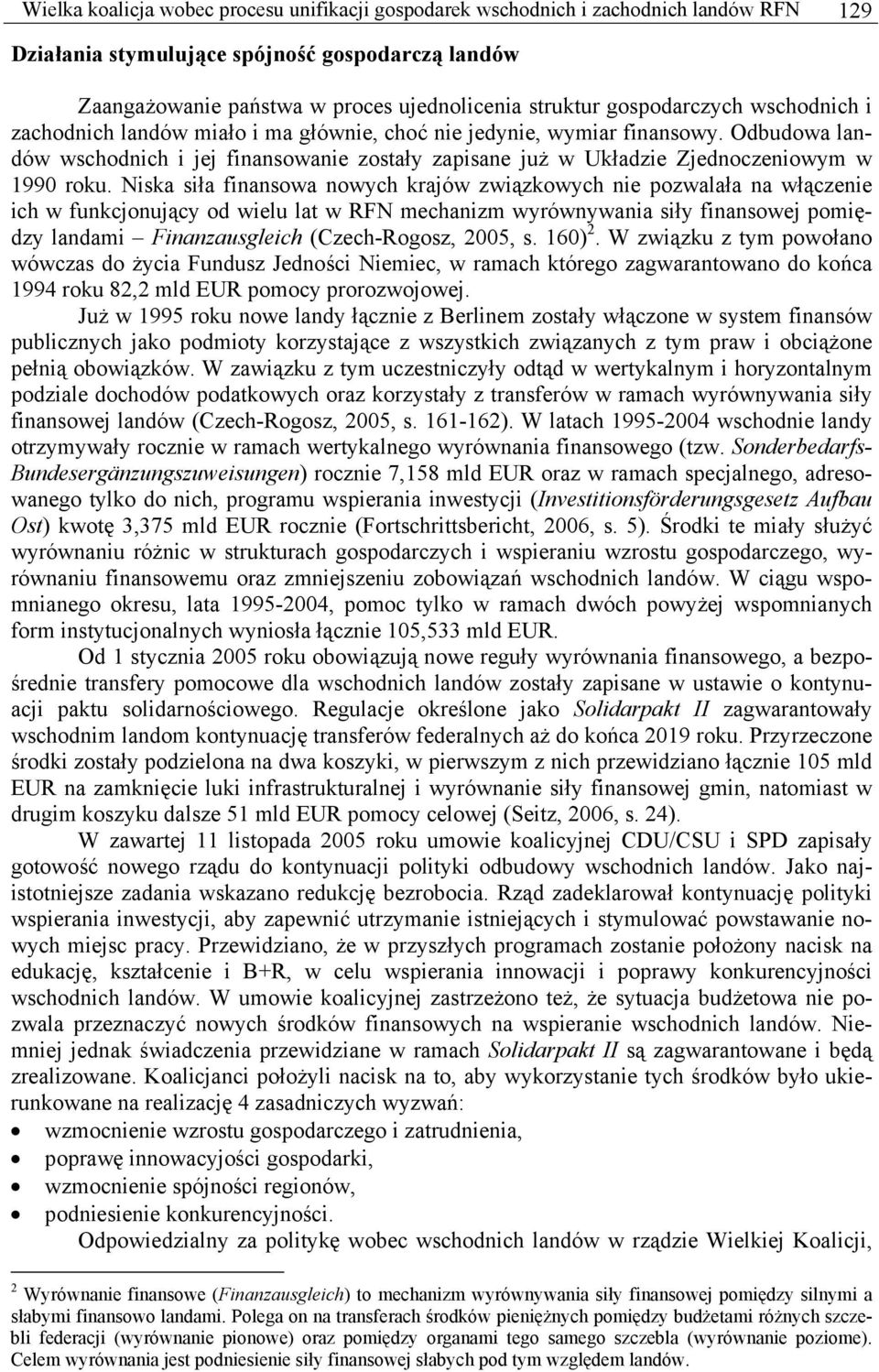 Odbudowa landów wschodnich i jej finansowanie zostały zapisane już w Układzie Zjednoczeniowym w 1990 roku.