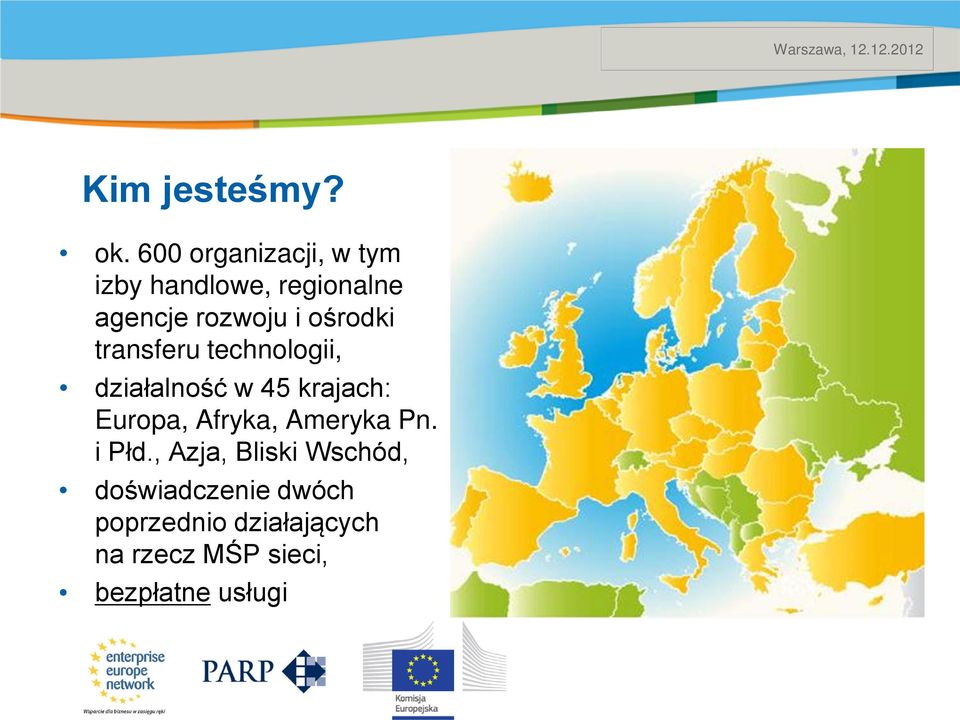 ośrodki transferu technologii, działalność w 45 krajach: Europa,