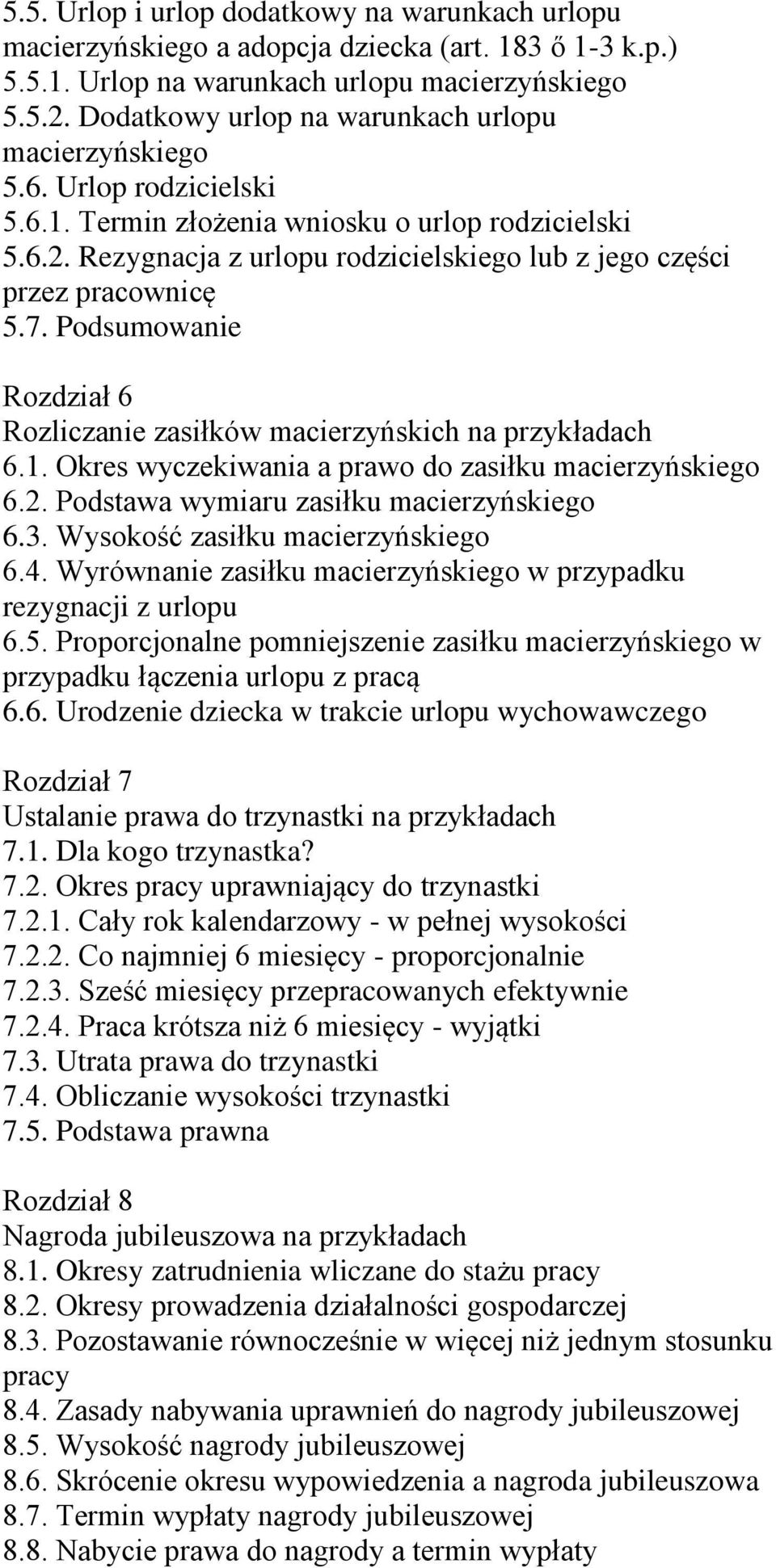 Okres wyczekiwania a prawo do zasiłku 6.2. Podstawa wymiaru zasiłku 6.3. Wysokość zasiłku 6.4. Wyrównanie zasiłku w przypadku rezygnacji z urlopu 6.5.