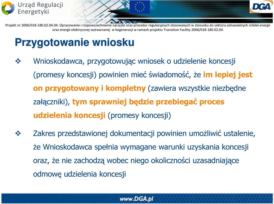 proces udzielenia koncesji (promesy koncesji) Zakres przedstawionej dokumentacji powinien umoŝliwić ustalenie, Ŝe