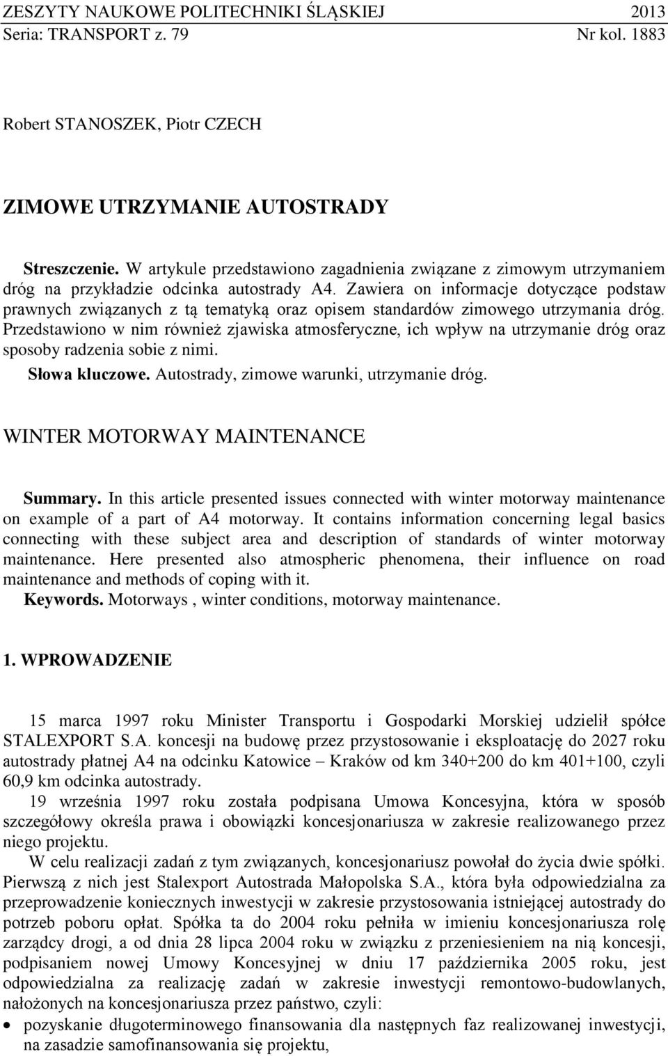 Zawiera on informacje dotyczące podstaw prawnych związanych z tą tematyką oraz opisem standardów zimowego utrzymania dróg.