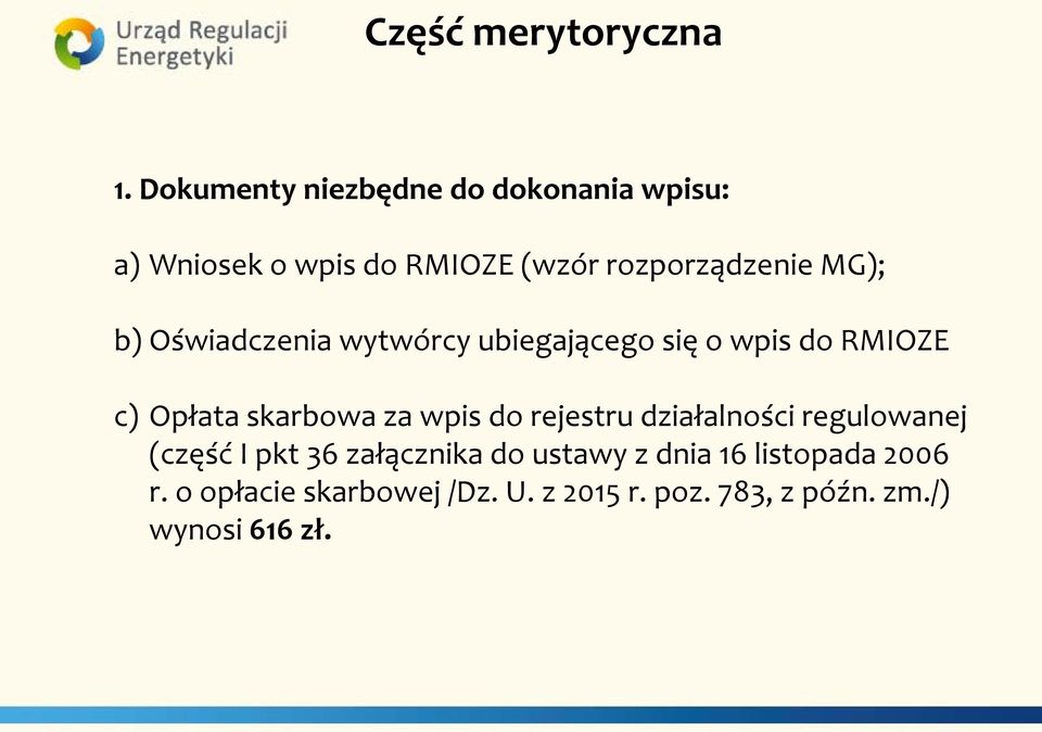 b) Oświadczenia wytwórcy ubiegającego się o wpis do RMIOZE c) Opłata skarbowa za wpis do