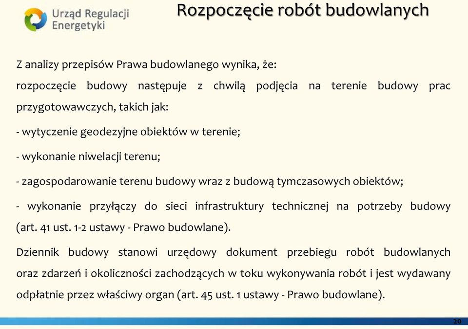 przyłączy do sieci infrastruktury technicznej na potrzeby budowy (art. 41 ust. 1-2 ustawy - Prawo budowlane).