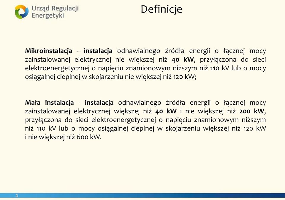 instalacja - instalacja odnawialnego źródła energii o łącznej mocy zainstalowanej elektrycznej większej niż 40 kw i nie większej niż 200 kw, przyłączona