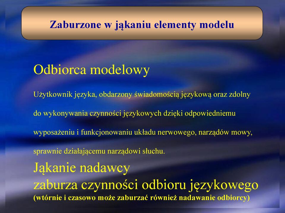 funkcjonowaniu układu nerwowego, narządów mowy, sprawnie działającemu narządowi słuchu.