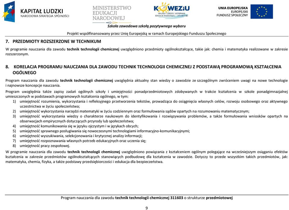 KORELAJA ROGRAMU NAUZANIA DLA ZAWODU TEHNIK TEHNOLOGII HEMIZNEJ Z ODSTAWĄ ROGRAMOWĄ KSZTAŁENIA OGÓLNEGO rogram nauczania dla zawodu technik technologii chemicznej uwzględnia aktualny stan wiedzy o