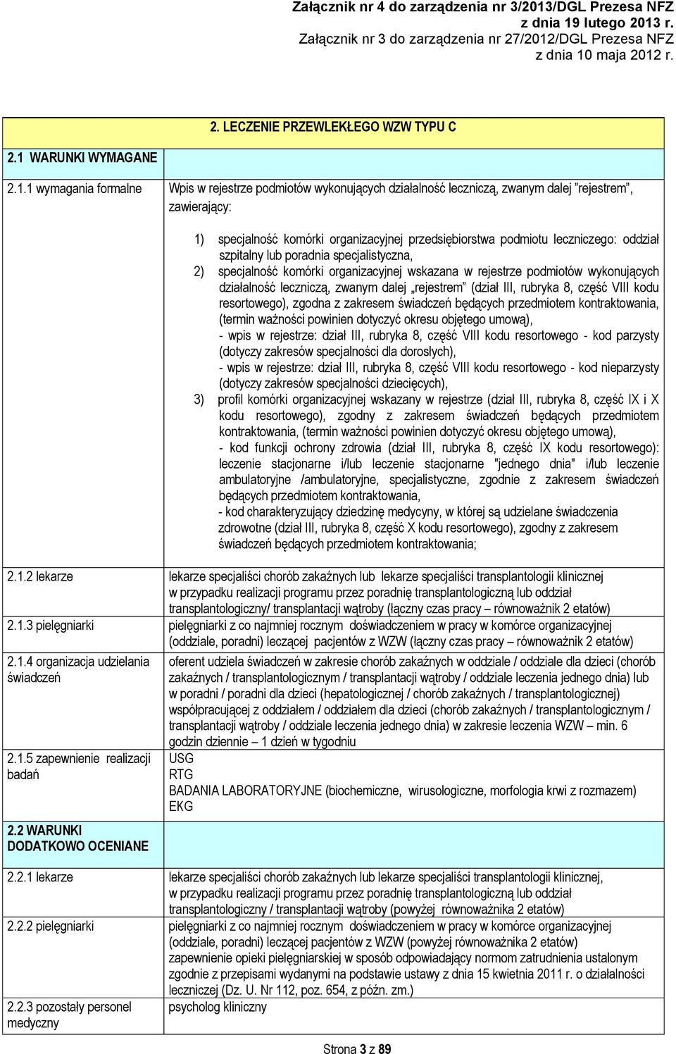 1 wymagania formalne Wpis w rejestrze podmiotów wykonujących działalność leczniczą, zwanym dalej rejestrem, 1) specjalność komórki organizacyjnej przedsiębiorstwa podmiotu leczniczego: oddział