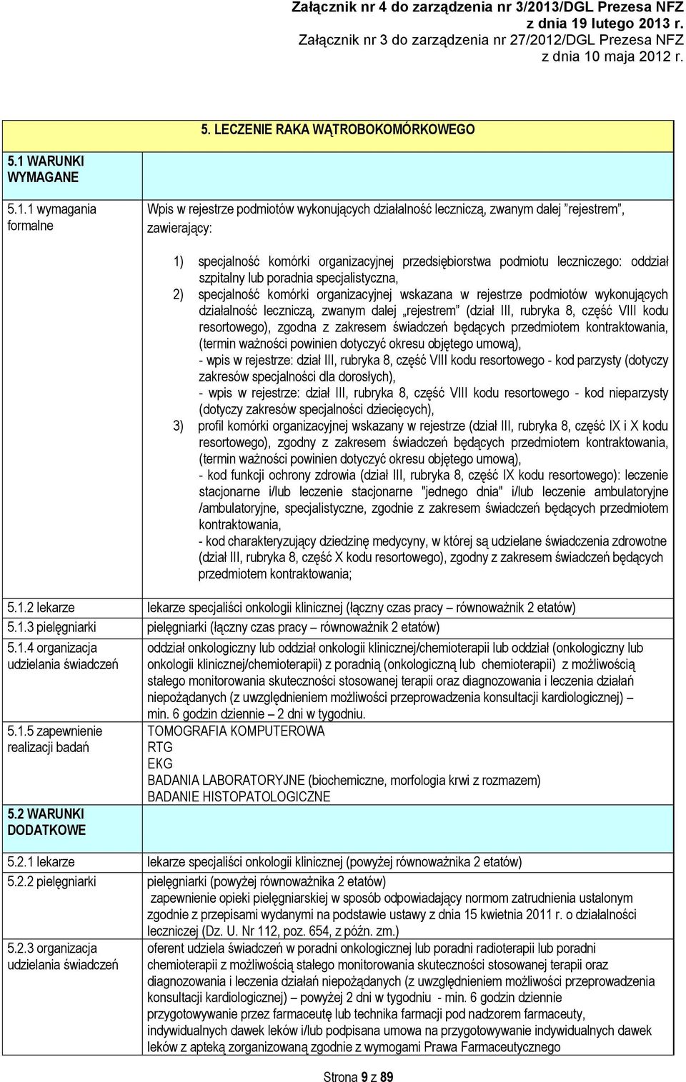 1 wymagania formalne Wpis w rejestrze podmiotów wykonujących działalność leczniczą, zwanym dalej rejestrem, 1) specjalność komórki organizacyjnej przedsiębiorstwa podmiotu leczniczego: oddział