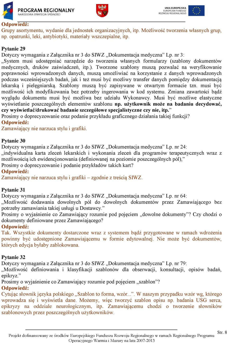 nr 3: System musi udostępniać narzędzie do tworzenia własnych formularzy (szablony dokumentów medycznych, druków zaświadczeń, itp.).