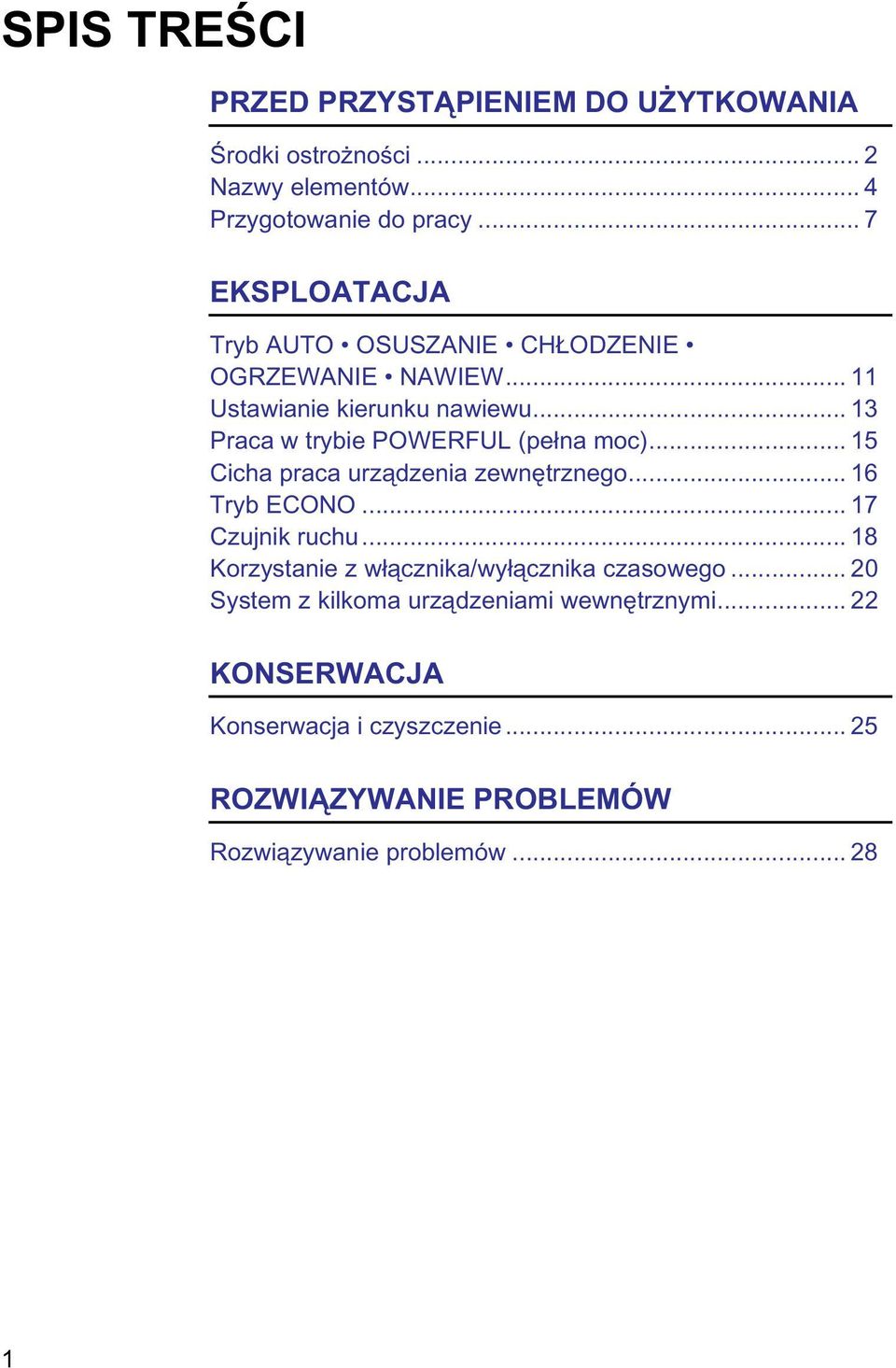 .. 13 Praca w trybie POWERFUL (pełna moc)... 15 Cicha praca urządzenia zewnętrznego... 16 Tryb ECONO... 17 Czujnik ruchu.
