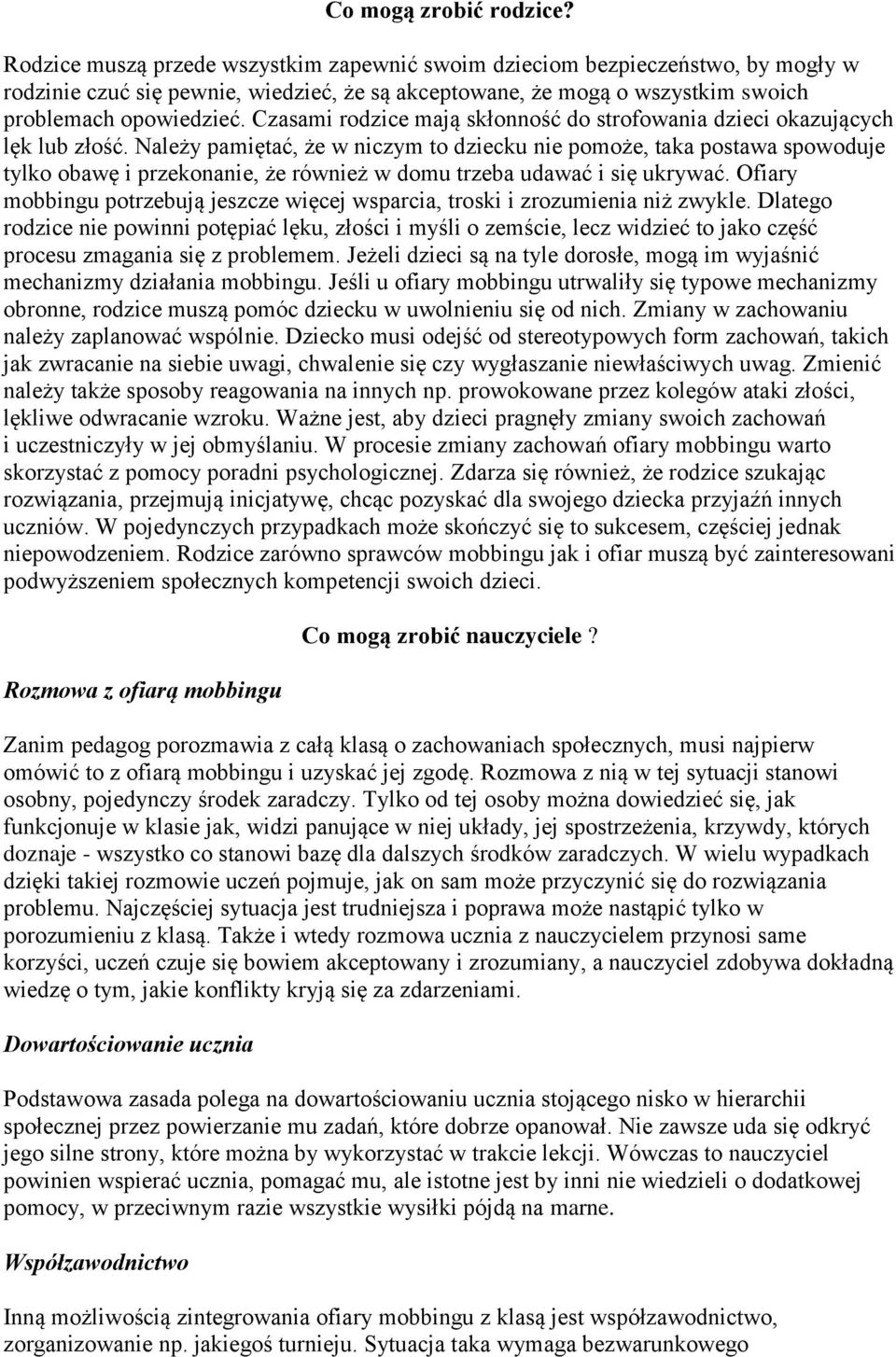 Czasami rodzice mają skłonność do strofowania dzieci okazujących lęk lub złość.