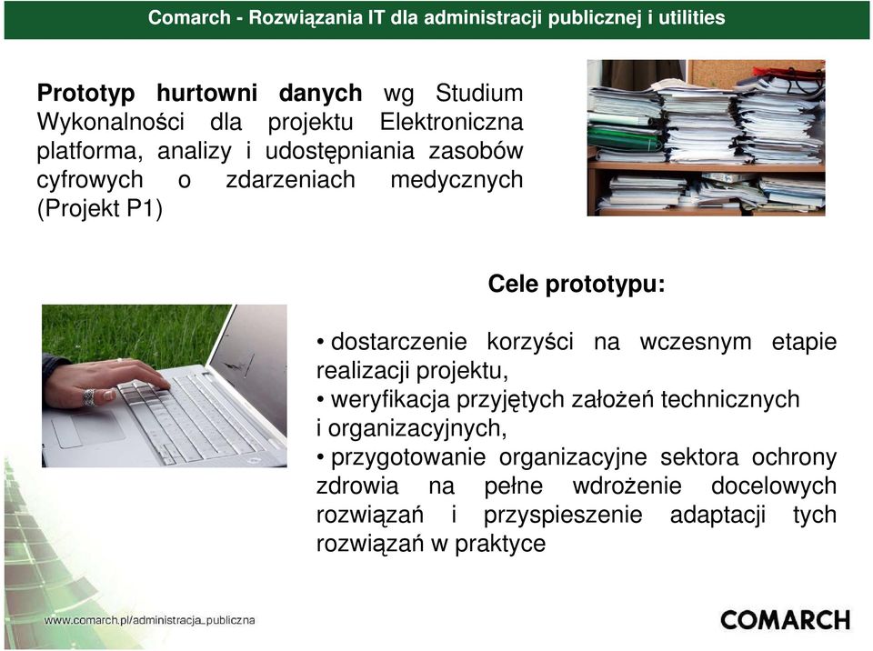 realizacji projektu, weryfikacja przyjętych założeń technicznych i organizacyjnych, przygotowanie organizacyjne