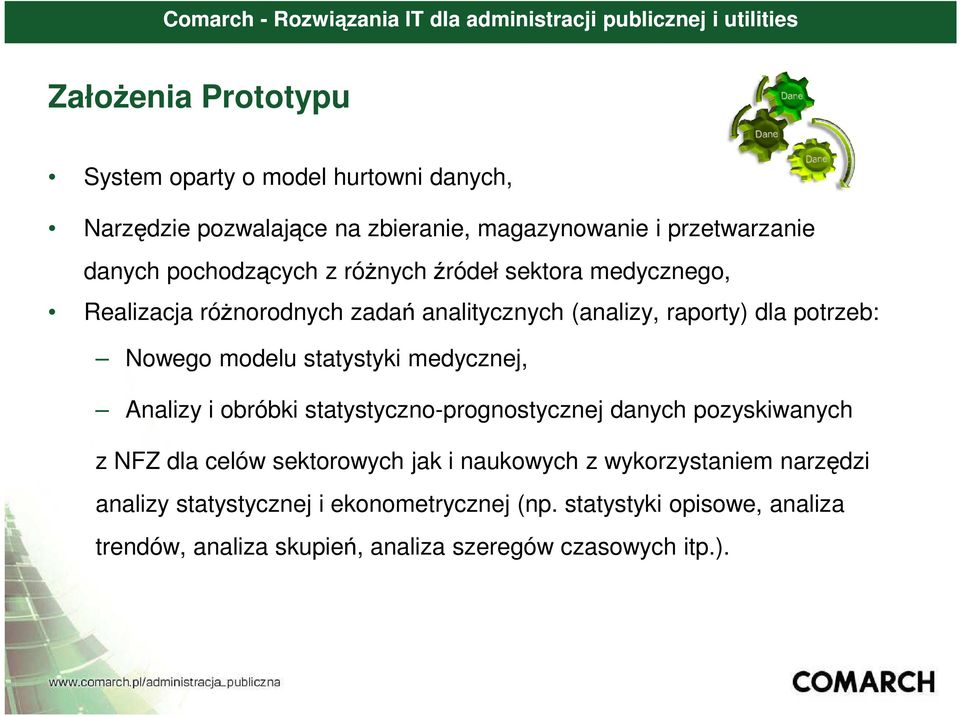 statystyki medycznej, Analizy i obróbki statystyczno-prognostycznej danych pozyskiwanych z NFZ dla celów sektorowych jak i naukowych z