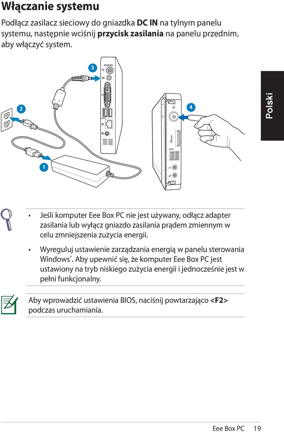 3 2 4 1 Jeśli komputer Eee Box PC nie jest używany, odłącz adapter zasilania lub wyłącz gniazdo zasilania prądem zmiennym w celu zmniejszenia zużycia