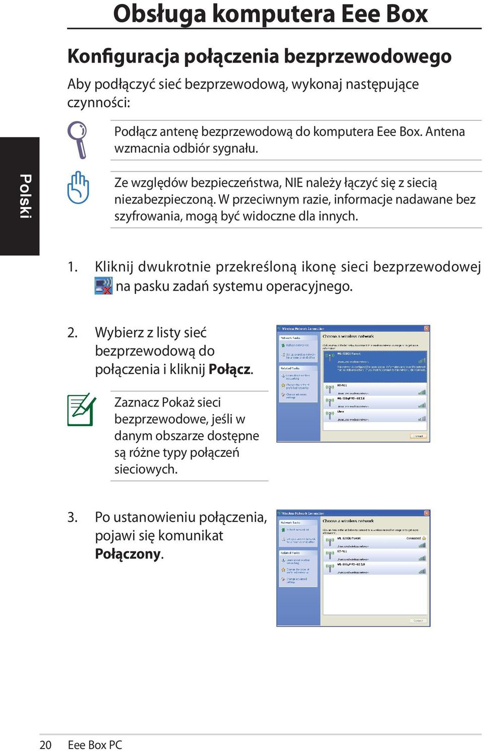 W przeciwnym razie, informacje nadawane bez szyfrowania, mogą być widoczne dla innych. 1.