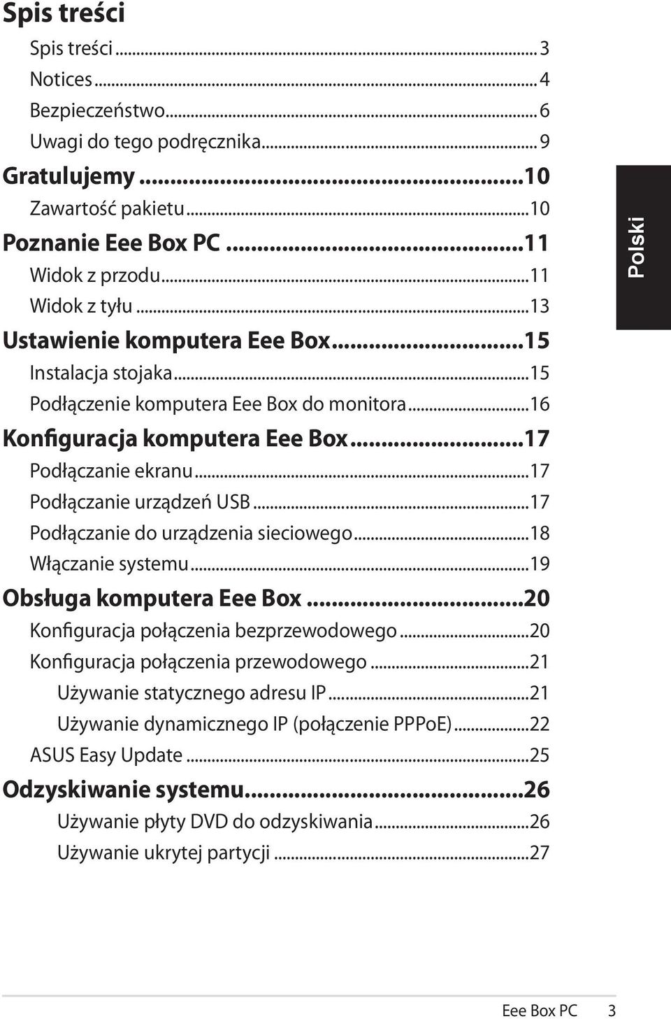 ..17 Podłączanie do urządzenia sieciowego...18 Włączanie systemu...19 Obsługa komputera Eee Box...20 Konfiguracja połączenia bezprzewodowego...20 Konfiguracja połączenia przewodowego.