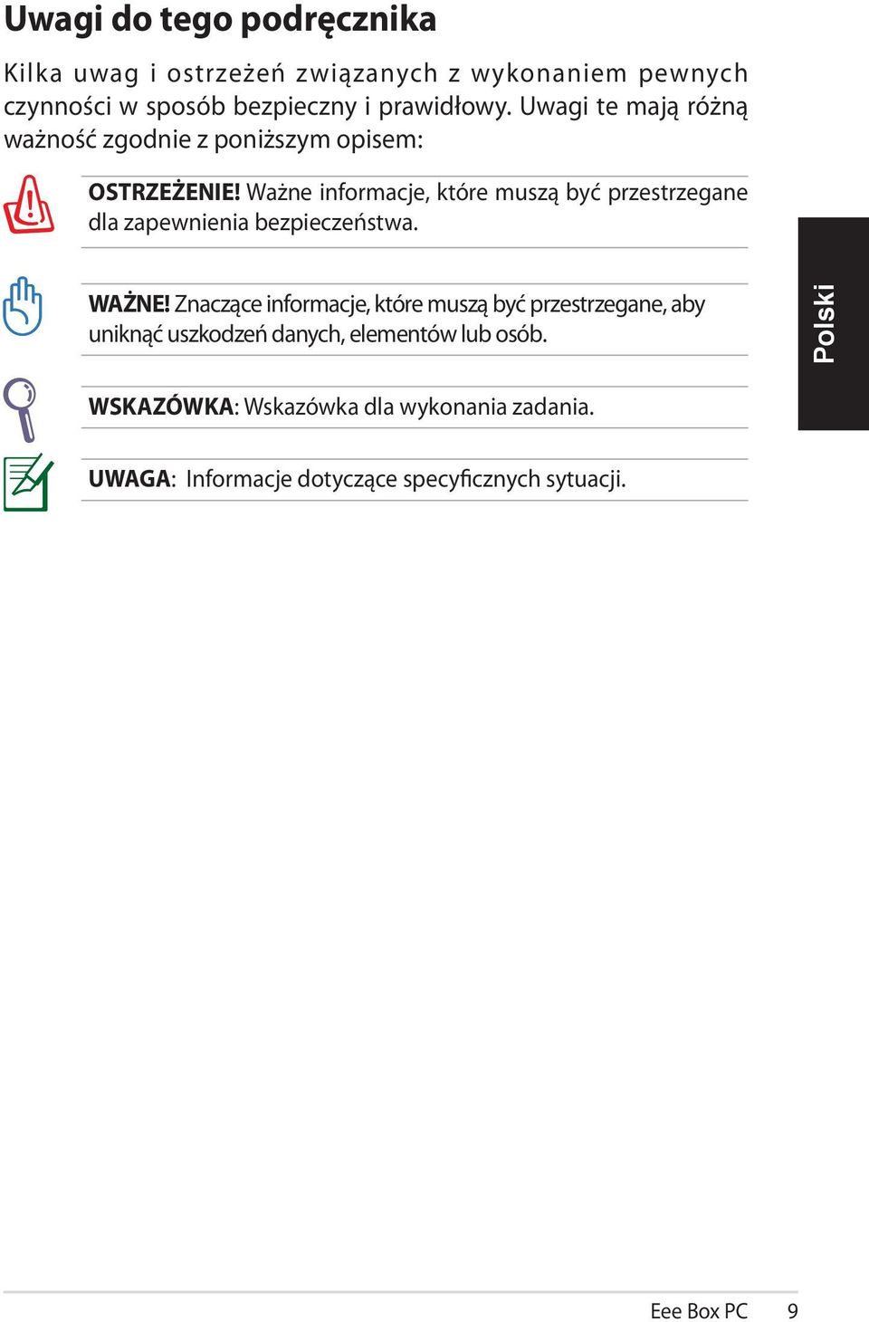 Ważne informacje, które muszą być przestrzegane dla zapewnienia bezpieczeństwa. WAŻNE!