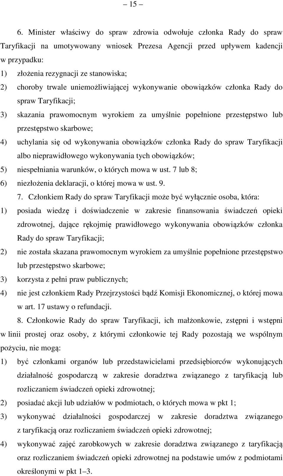 się od wykonywania obowiązków członka Rady do spraw Taryfikacji albo nieprawidłowego wykonywania tych obowiązków; 5) niespełniania warunków, o których mowa w ust.