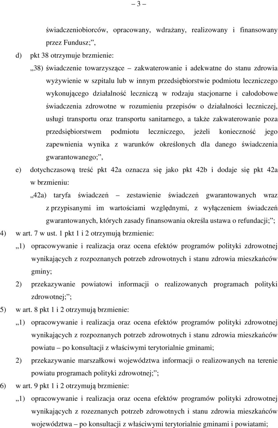 leczniczej, usługi transportu oraz transportu sanitarnego, a także zakwaterowanie poza przedsiębiorstwem podmiotu leczniczego, jeżeli konieczność jego zapewnienia wynika z warunków określonych dla