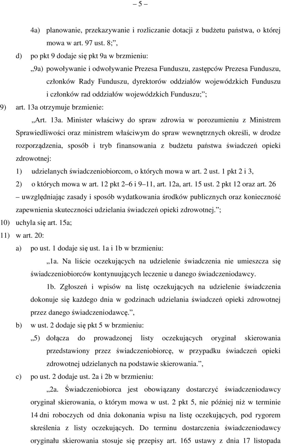 członków rad oddziałów wojewódzkich Funduszu; ; 9) ar