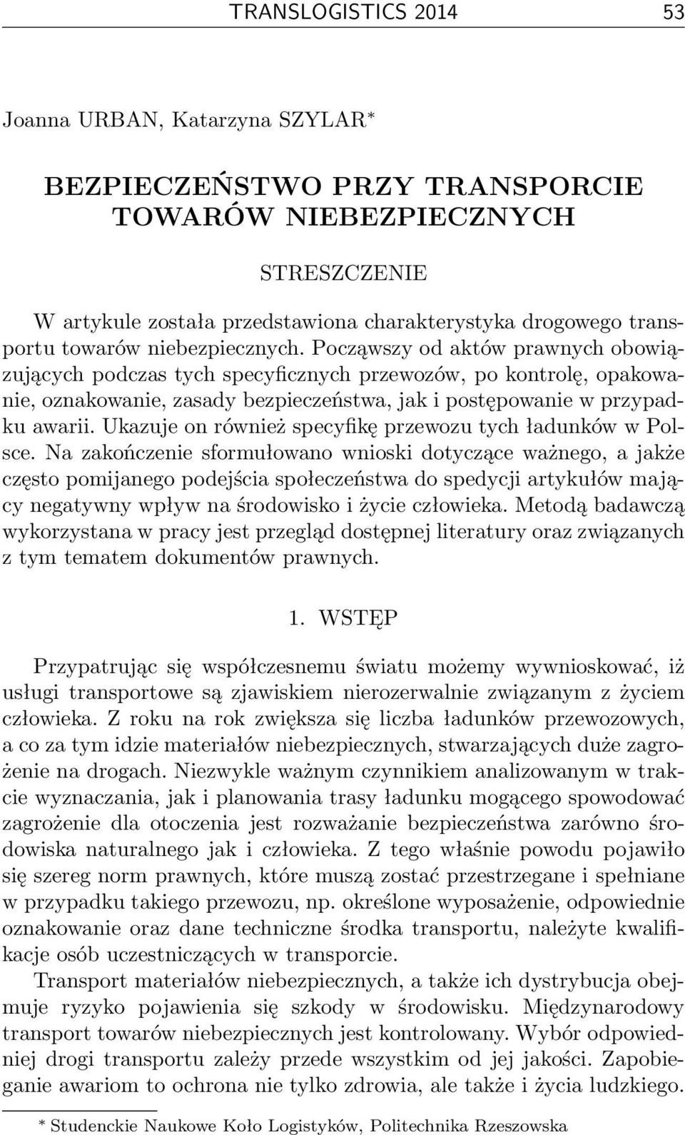 Począwszy od aktów prawnych obowiązujących podczas tych specyficznych przewozów, po kontrolę, opakowanie, oznakowanie, zasady bezpieczeństwa, jak i postępowanie w przypadku awarii.