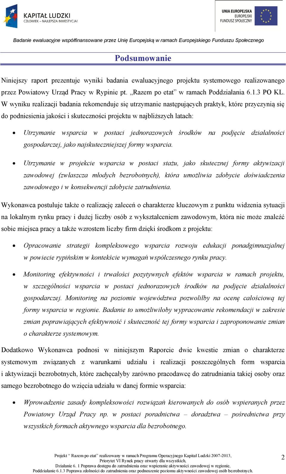 jednorazowych środków na podjęcie działalności gospodarczej, jako najskuteczniejszej formy wsparcia.