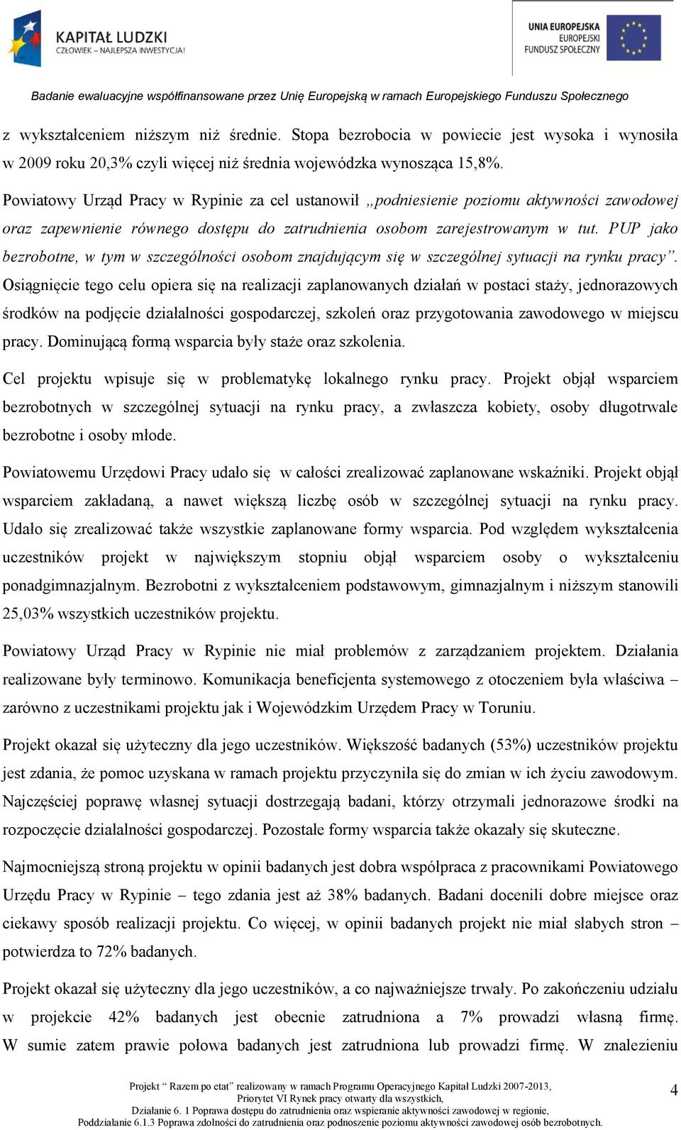 PUP jako bezrobotne, w tym w szczególności osobom znajdującym się w szczególnej sytuacji na rynku pracy.