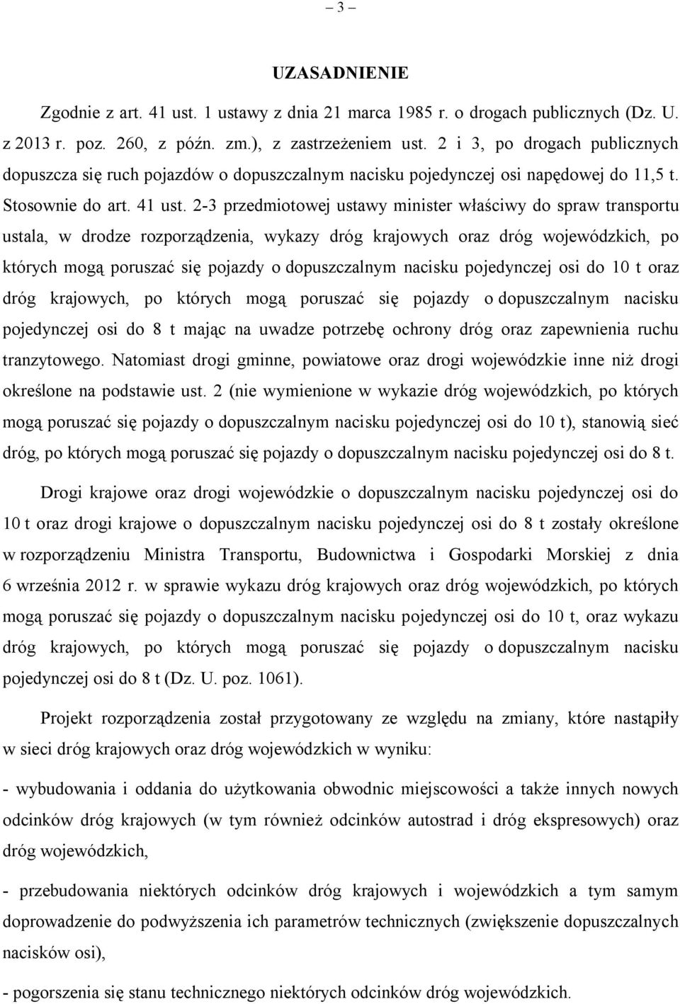 2-3 przedmiotowej ustawy minister właściwy do spraw transportu ustala, w drodze rozporządzenia, wykazy dróg krajowych oraz dróg wojewódzkich, po których mogą poruszać się pojazdy o dopuszczalnym
